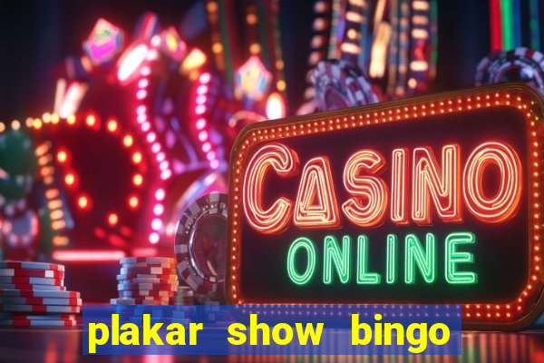 plakar show bingo ao vivo